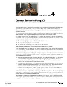 CH A P T E R  4 Common Scenarios Using ACS Network control refers to the process of controlling access to a network. Traditionally a username and