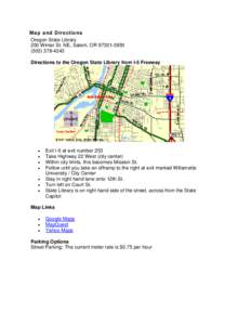 Map and Directions Oregon State Library 250 Winter St. NE, Salem, OR[removed][removed]Directions to the Oregon State Library from I-5 Freeway