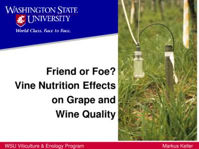 Friend or Foe? Vine Nutrition Effects on Grape and Wine Quality WSU Viticulture & Enology Program