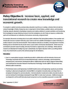 Kentucky Council on Postsecondary Education Policy Objective 6: Increase basic, applied, and translational research to create new knowledge and economic growth.