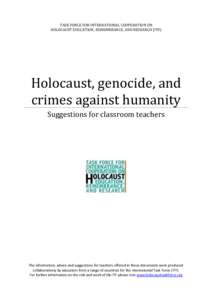 TASK FORCE FOR INTERNATIONAL COOPERATION ON HOLOCAUST EDUCATION, REMEMBRANCE, AND RESEARCH (ITF) Holocaust, genocide, and crimes against humanity Suggestions for classroom teachers