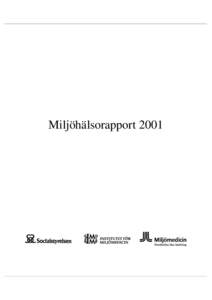 Miljöhälsorapport 2001  Socialstyrelsen klassificerar från och med år 2001 sin utgivning i olika dokumenttyper. Detta är en tematisk översikt och analys. Det innebär att det är en regelbundet återkommande bred 