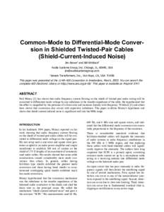 Common-Mode to Differential-Mode Conversion in Shielded Twisted-Pair Cables (Shield-Current-Induced Noise) Jim Brown1 and Bill Whitlock2 Audio Systems Group, Inc. Chicago, IL, 60640, USA 