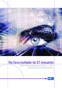 The force multiplier for ICT innovation ISO/IEC joint technical committee 1 – JTC 1 Information technology standards ISO in brief
