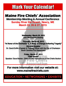 Mark Your Calendar! Maine Fire Chiefs’ Association Membership Meeting & Annual Conference Sunday River Ski Resort, Newry, ME March 25, 26 & 27, 2015