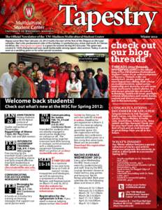 Tapestry  The Official Newsletter of the UW-Madison Multicultural Student Center Happy Lunar New Year! January 23, 2012 marks the start of the Year of the Dragon on the lunar calendar. Red is the predominant color of the