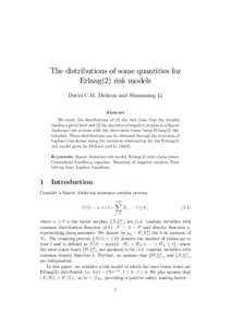 The distributions of some quantities for Erlang(2) risk models David C.M. Dickson and Shuanming Li Abstract We study the distributions of [1] the …rst time that the surplus reaches a given level and [2] the duration of
