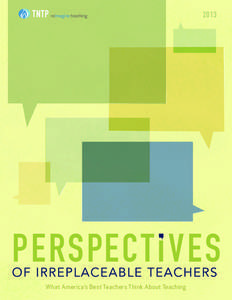 2013  What America’s Best Teachers Think About Teaching ACKNOWLEDGMENTS We’d like to thank all of the irreplaceable teachers who took the time to share their insights with us. Their responses to