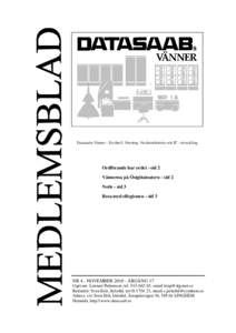 Datasaabs Vänner - En ideell förening för datorhistoria och IT - utveckling  Ordförande har ordet - sid 2 Vännerna på Östgötateatern - sid 2 Notis - sid 3 Resa med eRegionen - sid 3