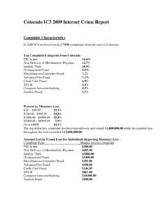 Colorado IC3 2009 Internet Crime Report Complaint Characteristics In 2009 IC3 received a total of 7196 complaints from the state of Colorado. Top Complaint Categories from Colorado FBI Scams