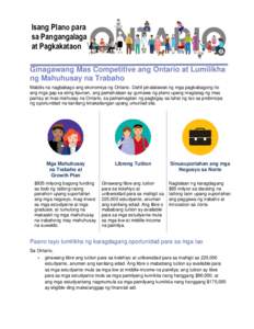 Isang Plano para sa Pangangalaga at Pagkakataon Ginagawang Mas Competitive ang Ontario at Lumilikha ng Mahuhusay na Trabaho Mabilis na nagbabago ang ekonomiya ng Ontario. Dahil pinalalawak ng mga pagbabagong ito