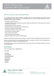 TRINITY EDUCATION SUPPORT SERVICES (T.E.S.S) TESS Counselling Department The Counselling Department comprises registered psychologists who apply their psychological and educational expertise to support students to achiev