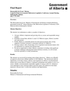 Final Report Honourable Iris Evans’ Mission Council of State Governments Midwestern Legislative Conference Annual Meeting Indianapolis, Indiana July 17-19, 2011 Overview: