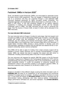 23 October[removed]Factsheet: SMEs in Horizon[removed]Small- and Medium-sized Enterprises (SMEs) are encouraged to participate across the whole Horizon 2020 programme. They can engage in collaborative projects as part of a c