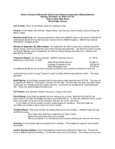 Swiss (Volhynian) Mennonite Cultural and Historical Association Meeting Minutes Monday, November 14, 2005 4:15 P.M. Citizens State Bank Room Moundridge, Kansas Call to Order: Chair, Arnold Wedel called the meeting to ord