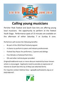 Calling young musicians Perisher Peak Fes val and South East Arts are oﬀering young local musicians the opportunity to perform at the fes val Youth Stage. Performance spots of 15 minutes are available on the a