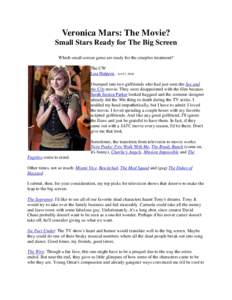 Veronica Mars: The Movie? Small Stars Ready for The Big Screen Which small-screen gems are ready for the cineplex treatment? The CW Lisa Halpern,