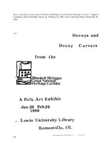 Decoys and Decoy Carvers from the Illinois & Michigan Canal National Heritage Corridor. A paper to accompany a Folk Art Exhibit, January 26 - February 26, 1986. Lewis University Library, Romeoville, Ill., [removed]