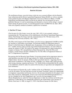 A Short History of the Hawaii Agricultural Experiment Station, 1901–1982 Beatrice H. Krauss The late Beatrice Krauss wrote this history while she was a research affiliate with the Harold L. Lyon Arboretum and the Hawai