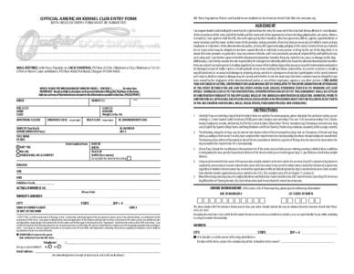 OFFICIAL AMERICAN KENNEL CLUB ENTRY FORM  AKC Rules, Regulations, Policies and Guidelines are available on the American Kennel Club Web site, www.akc.org BOTH SIDES OF ENTRY FORM MUST BE SUBMITTED