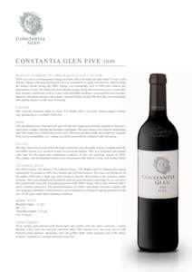 C O N S TA N T I A G L E N F I V EHARVEST SUMMARY BY WINEMAKER, JUSTIN VAN WYK 2009 was seen as a monumental vintage in South Africa for both reds and whites. It was a cool and dry vintage with long ripening and