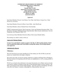 COMMUNITY HIGH SCHOOL OF VERMONT STATE BOARD ANNUAL MEETING MINUTES Tuesday, June 11, 2013 Department of Corrections Central Office White Cap Business Park