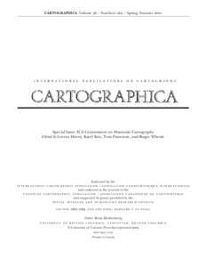 CARTOGRAPHICA Volume 38 / Numbers 1&2 / Spring/Summer[removed]international publications on cartography Special Issue: ICA Commission on Mountain Cartography Edited by Lorenz Hurni, Karel Kriz, Tom Patterson, and Roger Whe