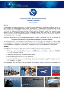 Mission The European Union is concerned with the effect of Somali-based piracy and armed robbery at sea off the Horn of Africa and in the Western Indian Ocean. Somali piracy is characterised by criminals taking control o