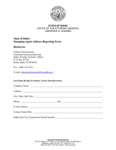 STATE OF IDAHO OFFICE OF THE ATTORNEY GENERAL LAWRENCE G. WASDEN State of Idaho Stamping Agent Address Reporting Form