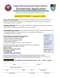 College of Biomedical Sciences & Health Professions  Scholarship Application (Must be enrolled as a Biomedical Sciences major)  DEADLINE TO APPLY: January 5, 2015