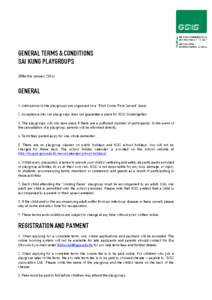 GENERAL TERMS & CONDITIONS SAI KUNG PLAYGROUPS (Effective January[removed]GENERAL 1. Admissions to the playgroups are organized on a “First Come, First Served” basis.