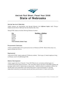 Amtrak Fact Sheet, Fiscal Year[removed]State of Nebraska Amtrak Service & Ridership  Amtrak operates one long-distance train through Nebraska, the California Zephyr (daily ChicagoOmaha-Lincoln-Denver-Salt Lake City-San Fra