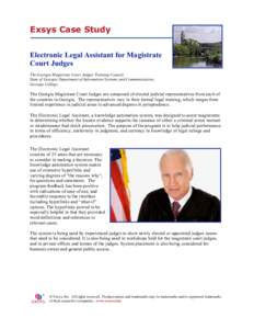 Exsys Case Study Electronic Legal Assistant for Magistrate Court Judges The Georgia Magistrate Court Judges Training Council, State of Georgia Department of Information Systems and Communications, Georgia College