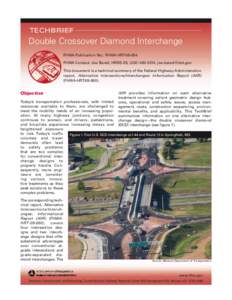 TECHBRIEF  Double Crossover Diamond Interchange FHWA Publication No.: FHWA-HRT[removed]FHWA Contact: Joe Bared, HRDS-05, ([removed], [removed] This document is a technical summary of the Federal Highway Admini