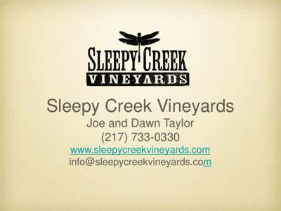 Sleepy Creek Vineyards Joe and Dawn Taylorwww.sleepycreekvineyards.com 