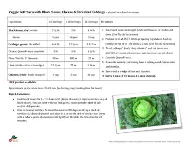 Veggie Soft Taco with Black Beans, Cheese & Shredded Cabbage – adapted from FareStart recipes Ingredients Black beans, dry§, whole Water Cabbage, green§, shredded Cheese, Queso Fresco, crumbles