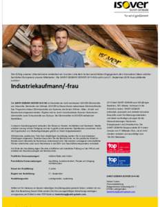 Den Erfolg unseres Unternehmens verdanken wir in erster Linie dem hohen persönlichen Engagement, den innovativen Ideen und der fachlichen Kompetenz unserer Mitarbeiter. Die SAINT-GOBAIN ISOVER G+H AG sucht zum 01. Septe