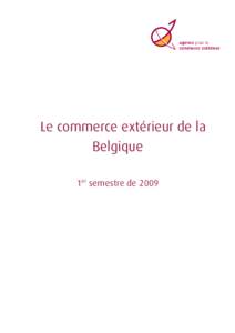 Le commerce extérieur de la Belgique 1er semestre de 2009 Le commerce extérieur de la Belgique à l’issue du premier semestre