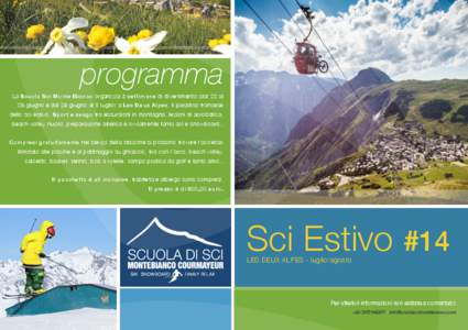 programma La Scuola Sci Monte Bianco organizza 2 settimane di divertimento (dal 22 al 28 giugno e dal 29 giugno al 5 luglio) a Les Deux Alpes, il paradiso francese dello sci estivo. Sport e svago tra escursioni in montag
