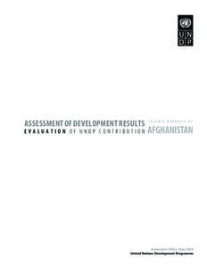 ASSESSMENT OF DEVELOPMENT RESULTS EVALUATION OF UNDP CONTRIBUTION  I S L A M I C R E P U B L I C O F  AFGHANISTAN