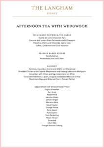 AFTERNOON TEA with Wedgwood Homemade Pastries & Tea cakes Dulche de Leche Chocolate Tart Coconut and Lemon Grass Pannacotta with Pineapple Pistachio, Cherry and Chocolate Opera Cake Coffee, Cardamom and Chilli Macaron