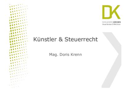 Künstler & Steuerrecht Mag. Doris Krenn Beginn und Ende der Steuerpflicht