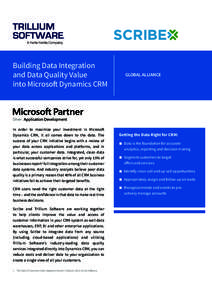 Building Data Integration and Data Quality Value into Microsoft Dynamics CRM In order to maximize your investment in Microsoft Dynamics CRM, it all comes down to the data. The