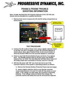 PD4560 & PD4590 TROUBLE SHOOTING INFORMATION Note: Trouble shooting this unit involves exposure to live 120 VAC and should only be attempted by a qualified technician. 1. Remove front cover to expose the AC and DC wiring