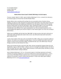 For Immediate Release Contact: Elaine SethMookie Wilson chooses Sports Celebrity Marketing as exclusive Agency (Toronto, Canada- March 22, 2010)—Sports Celebrity Marketing S.C.