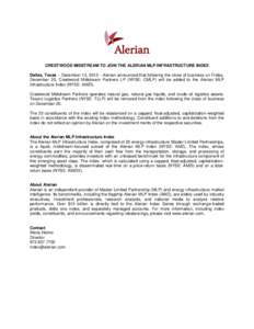 CRESTWOOD MIDSTREAM TO JOIN THE ALERIAN MLP INFRASTRUCTURE INDEX Dallas, Texas – December 13, 2013 – Alerian announced that following the close of business on Friday, December 20, Crestwood Midstream Partners LP (NYS