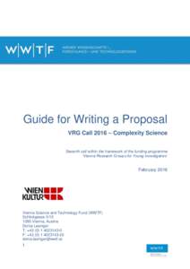 Guide for Writing a Proposal VRG Call 2016 – Complexity Science Seventh call within the framework of the funding programme „Vienna Research Groups for Young Investigators‟  February 2016