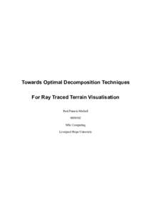 Towards Optimal Decomposition Techniques For Ray Traced Terrain Visualisation Paul Francis MichellMSc Computing Liverpool Hope University