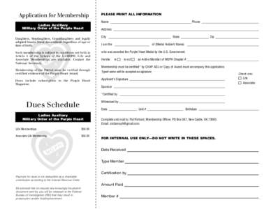 Application for Membership Ladies Auxiliary Military Order of the Purple Heart Daughters, Stepdaughters, Granddaughters and legally adopted female lineal descendants regardless of age or date of birth.