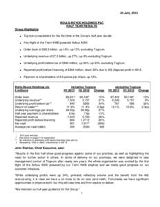 25 July, 2013  ROLLS-ROYCE HOLDINGS PLC HALF YEAR RESULTS Group Highlights  Tognum consolidated for the first time in the Group’s half year results.